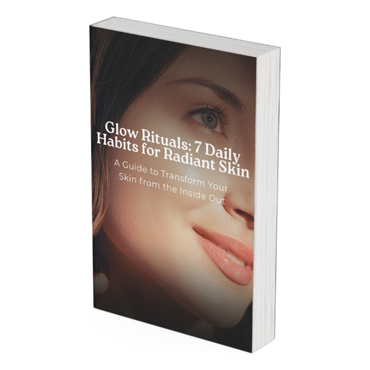 Glow Rituals: 7 Daily Habits for Radiant Skin (E-Book)
